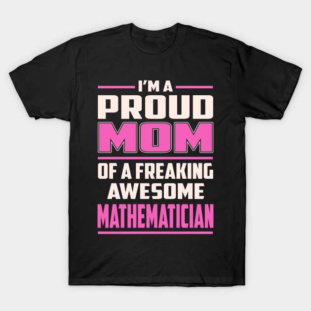Proud MOM Mathematician T-Shirt by TeeBi